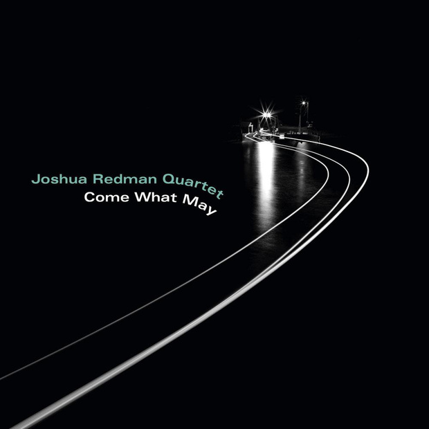 Joshua Redman Quartet, Come What May